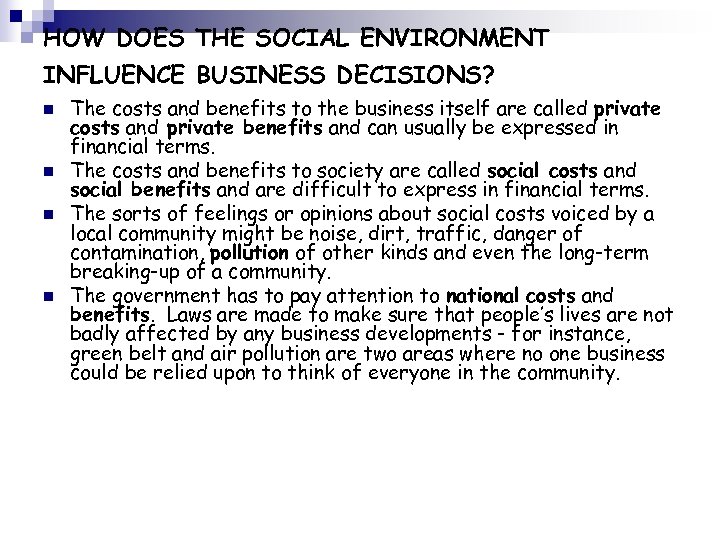 HOW DOES THE SOCIAL ENVIRONMENT INFLUENCE BUSINESS DECISIONS? n n The costs and benefits