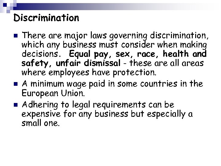 Discrimination n There are major laws governing discrimination, which any business must consider when