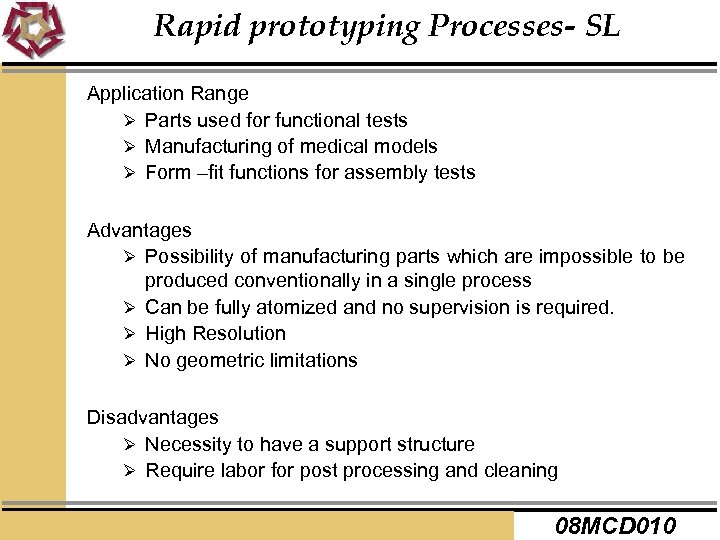 Rapid prototyping Processes- SL Application Range Ø Parts used for functional tests Ø Manufacturing