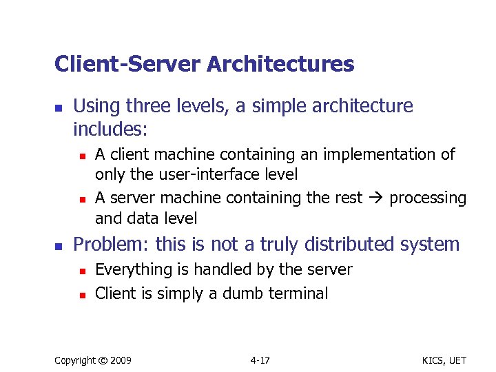 Client-Server Architectures n Using three levels, a simple architecture includes: n n n A
