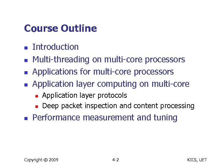 Course Outline n n Introduction Multi-threading on multi-core processors Applications for multi-core processors Application