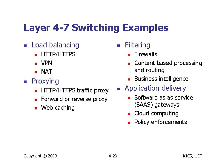 Layer 4 -7 Switching Examples n Load balancing n n n HTTP/HTTPS VPN NAT