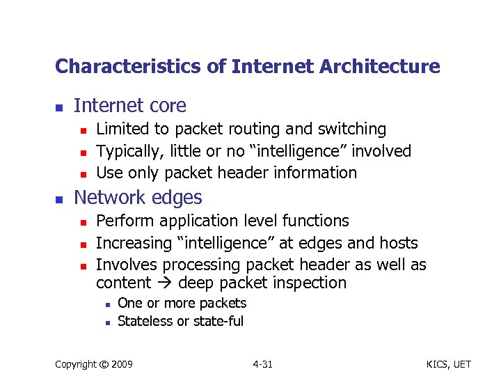 Characteristics of Internet Architecture n Internet core n n Limited to packet routing and