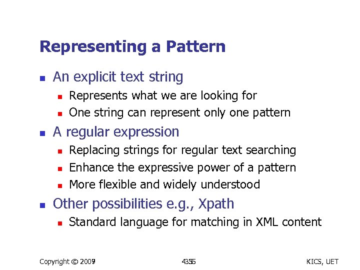 Representing a Pattern n An explicit text string n n n A regular expression