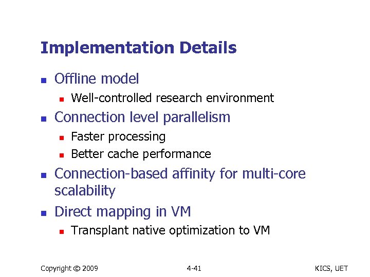 Implementation Details n Offline model n n Connection level parallelism n n Well-controlled research