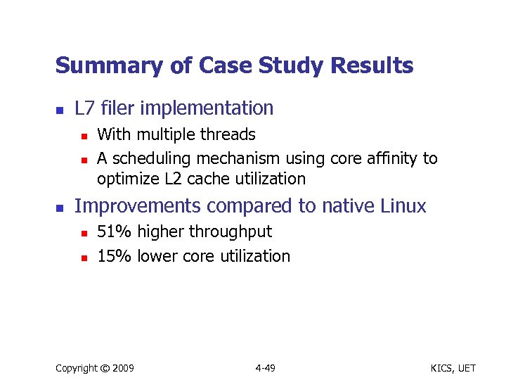 Summary of Case Study Results n L 7 filer implementation n With multiple threads