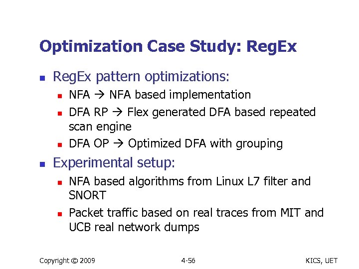 Optimization Case Study: Reg. Ex n Reg. Ex pattern optimizations: n n NFA based