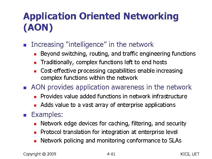 Application Oriented Networking (AON) n Increasing “intelligence” in the network n n AON provides