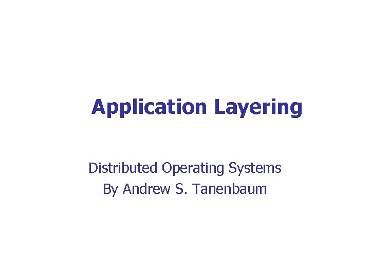 Application Layering Distributed Operating Systems By Andrew S. Tanenbaum 