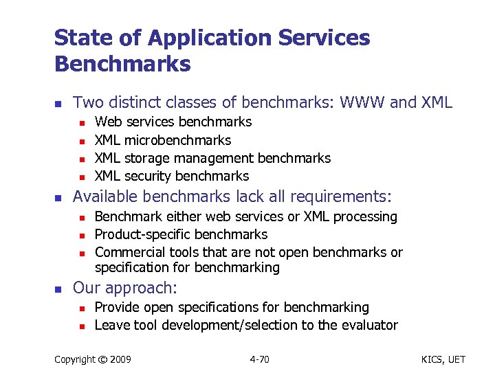 State of Application Services Benchmarks n Two distinct classes of benchmarks: WWW and XML