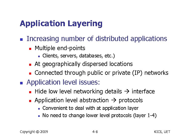 Application Layering n Increasing number of distributed applications n Multiple end-points n n Clients,