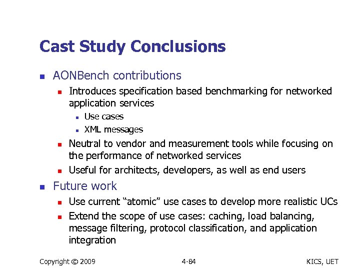 Cast Study Conclusions n AONBench contributions n Introduces specification based benchmarking for networked application
