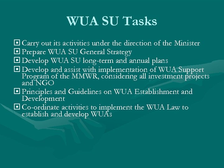 WUA SU Tasks Carry out its activities under the direction of the Minister Prepare
