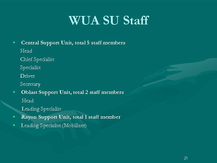 WUA SU Staff • Central Support Unit, total 5 staff members Head Chief Specialist