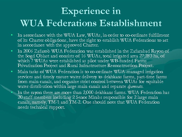Experience in WUA Federations Establishment • In accordance with the WUA Law, WUAs, in