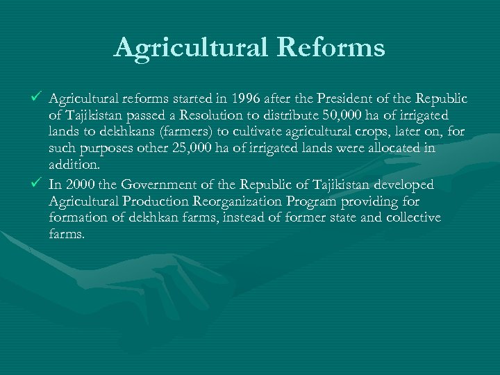 Agricultural Reforms ü Agricultural reforms started in 1996 after the President of the Republic