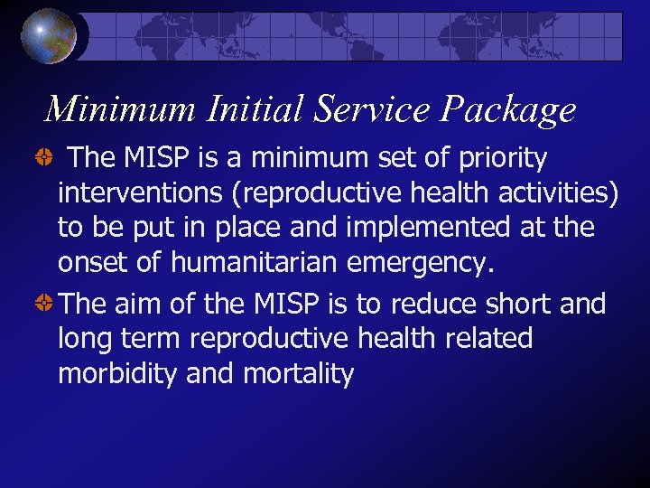 Minimum Initial Service Package The MISP is a minimum set of priority interventions (reproductive