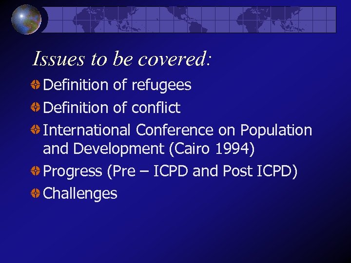 Issues to be covered: Definition of refugees Definition of conflict International Conference on Population