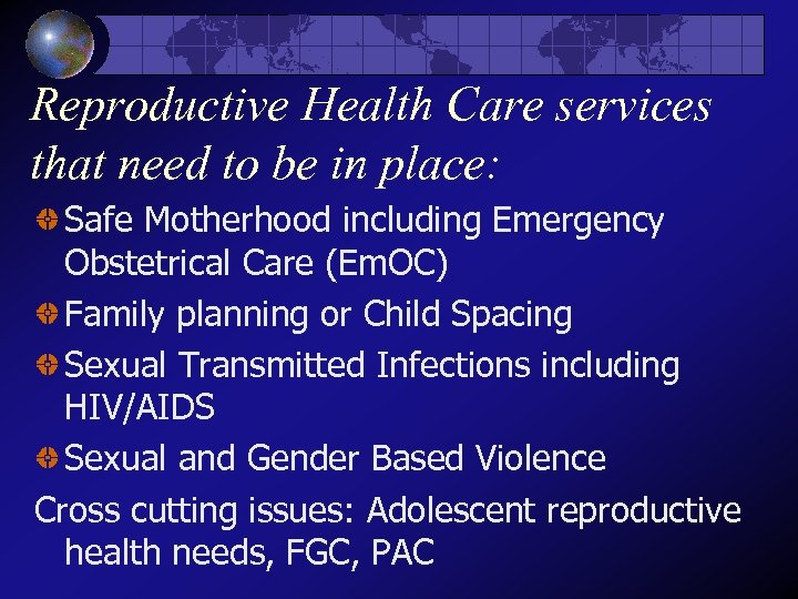 Reproductive Health Care services that need to be in place: Safe Motherhood including Emergency