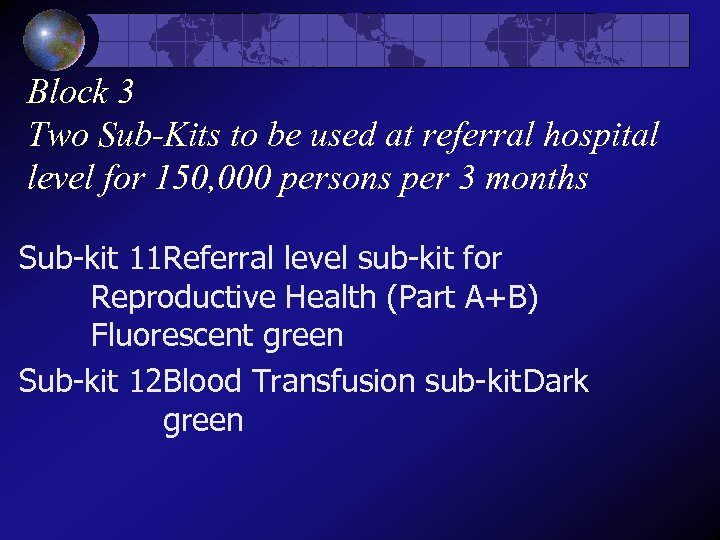 Block 3 Two Sub-Kits to be used at referral hospital level for 150, 000