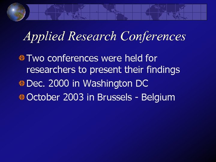 Applied Research Conferences Two conferences were held for researchers to present their findings Dec.