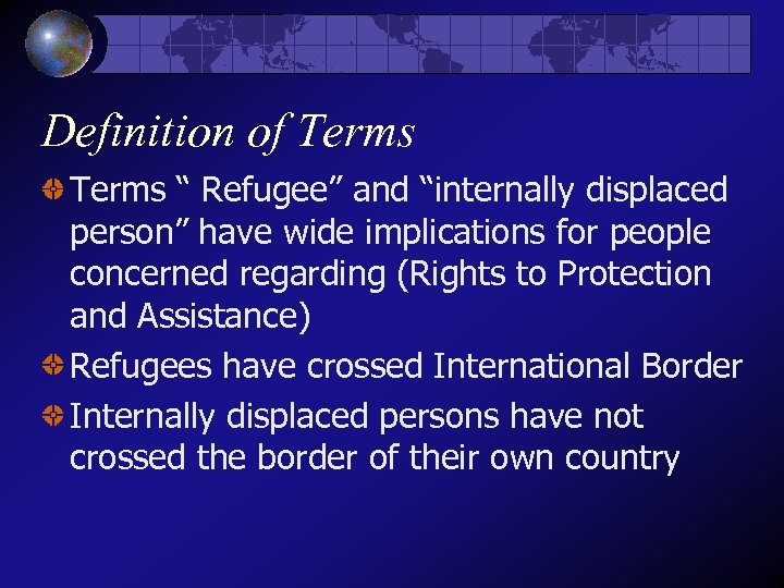 Definition of Terms “ Refugee” and “internally displaced person” have wide implications for people