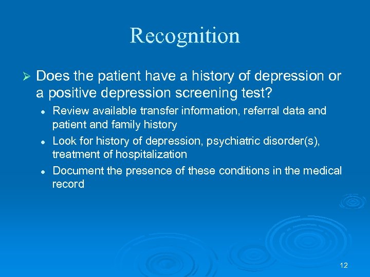Recognition Ø Does the patient have a history of depression or a positive depression