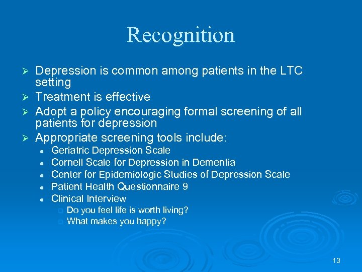 Recognition Depression is common among patients in the LTC setting Ø Treatment is effective