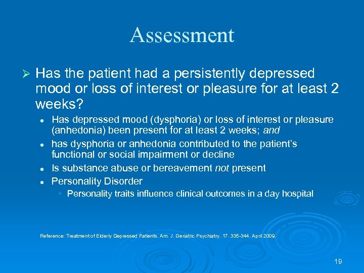 Assessment Ø Has the patient had a persistently depressed mood or loss of interest