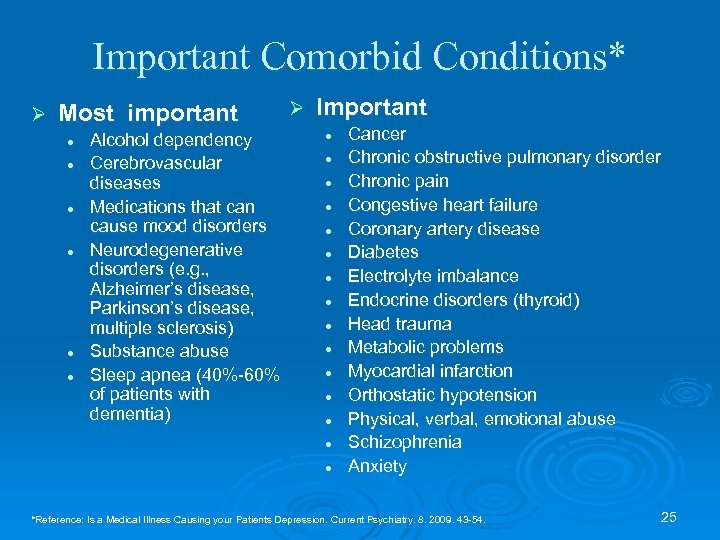 Important Comorbid Conditions* Ø Most important l l l Alcohol dependency Cerebrovascular diseases Medications