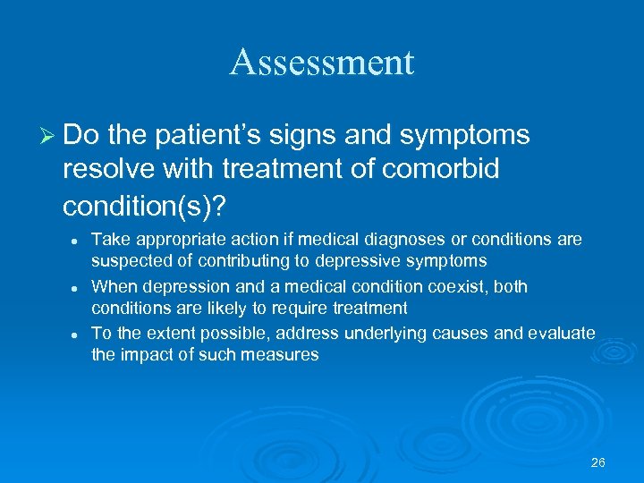 Assessment Ø Do the patient’s signs and symptoms resolve with treatment of comorbid condition(s)?