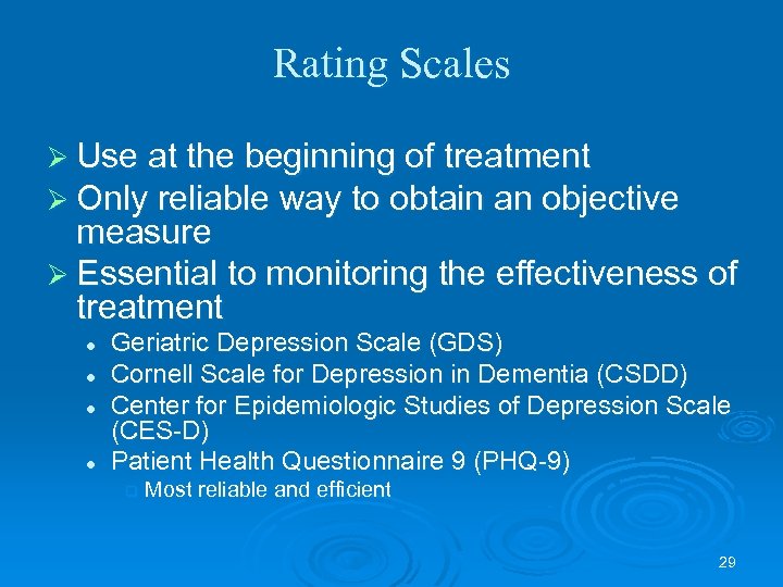 Rating Scales Ø Use at the beginning of treatment Ø Only reliable way to