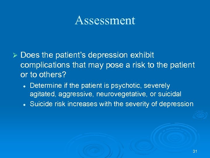 Assessment Ø Does the patient’s depression exhibit complications that may pose a risk to