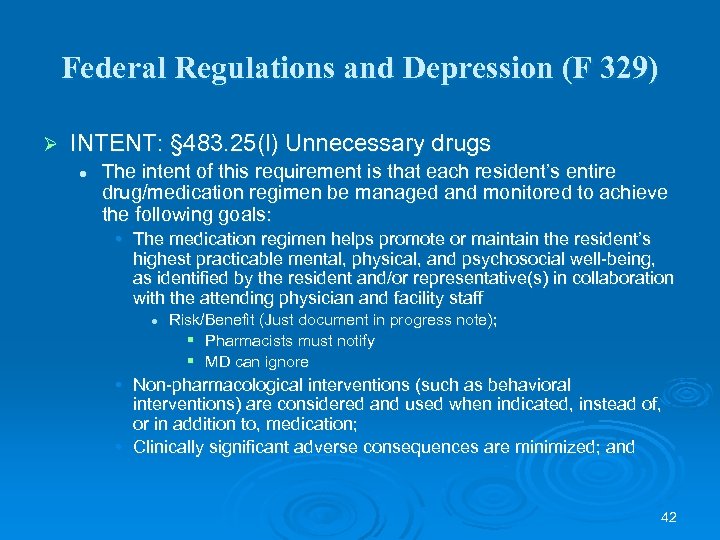 Federal Regulations and Depression (F 329) Ø INTENT: § 483. 25(l) Unnecessary drugs l