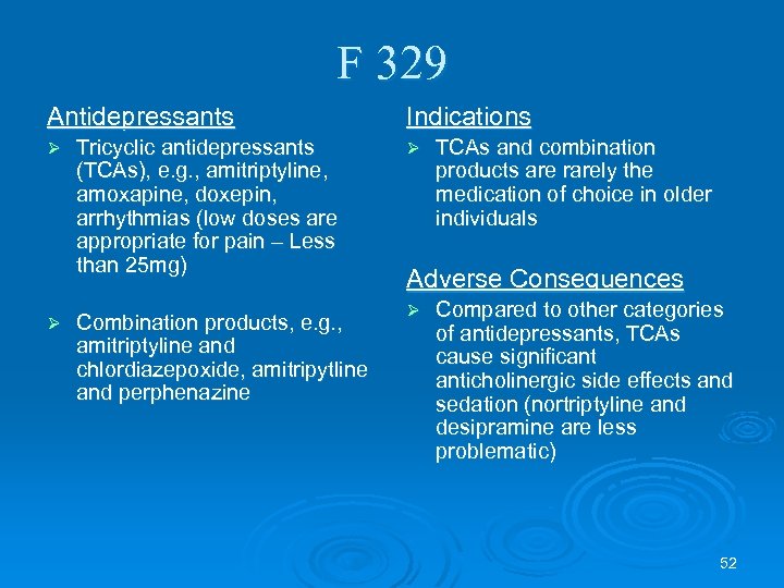 F 329 Antidepressants Ø Ø Indications Tricyclic antidepressants (TCAs), e. g. , amitriptyline, amoxapine,