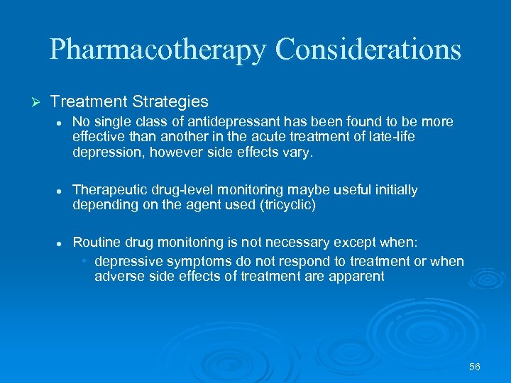 Pharmacotherapy Considerations Ø Treatment Strategies l l l No single class of antidepressant has