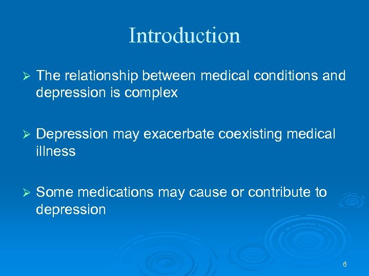 Introduction Ø The relationship between medical conditions and depression is complex Ø Depression may
