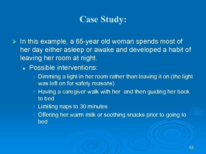 Case Study: Ø In this example, a 65 -year old woman spends most of