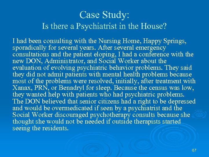 Case Study: Is there a Psychiatrist in the House? I had been consulting with