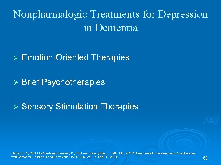 Nonpharmalogic Treatments for Depression in Dementia Ø Emotion-Oriented Therapies Ø Brief Psychotherapies Ø Sensory