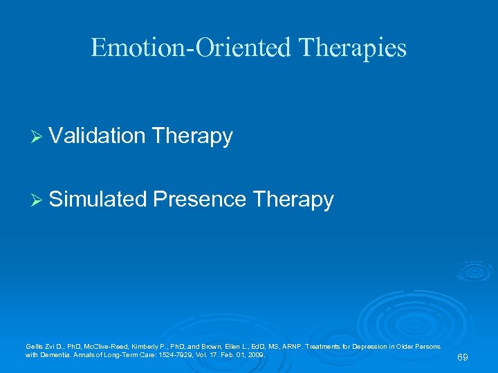 Emotion-Oriented Therapies Ø Validation Therapy Ø Simulated Presence Therapy Gellis Zvi D. , Ph.