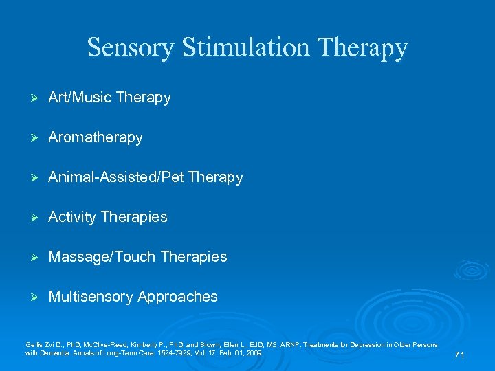 Sensory Stimulation Therapy Ø Art/Music Therapy Ø Aromatherapy Ø Animal-Assisted/Pet Therapy Ø Activity Therapies