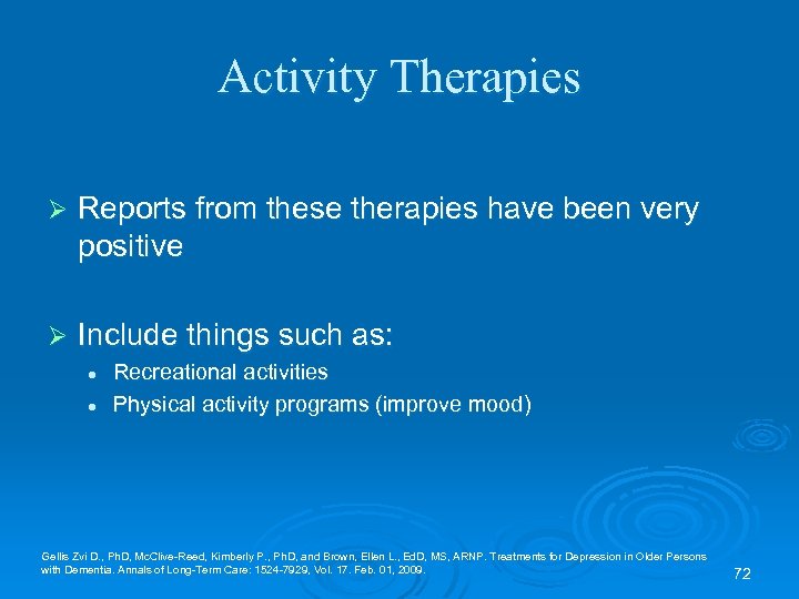 Activity Therapies Ø Reports from these therapies have been very positive Ø Include things