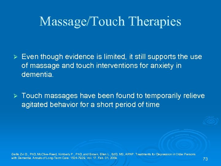 Massage/Touch Therapies Ø Even though evidence is limited, it still supports the use of