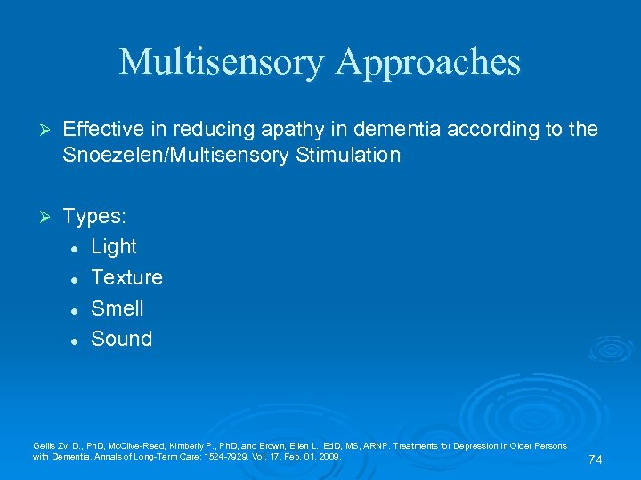 Multisensory Approaches Ø Effective in reducing apathy in dementia according to the Snoezelen/Multisensory Stimulation