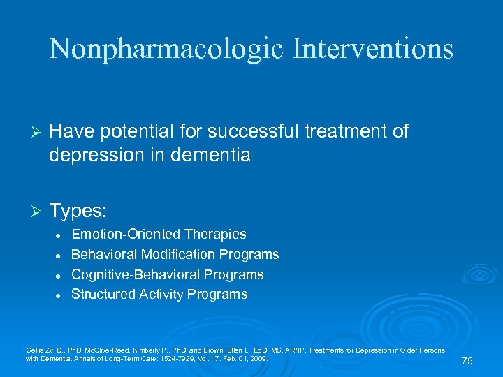 Nonpharmacologic Interventions Ø Have potential for successful treatment of depression in dementia Ø Types: