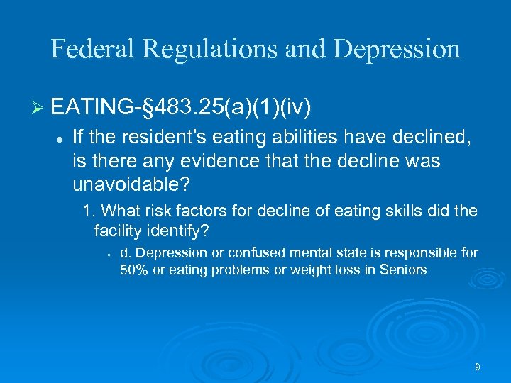 Federal Regulations and Depression Ø EATING-§ 483. 25(a)(1)(iv) l If the resident’s eating abilities
