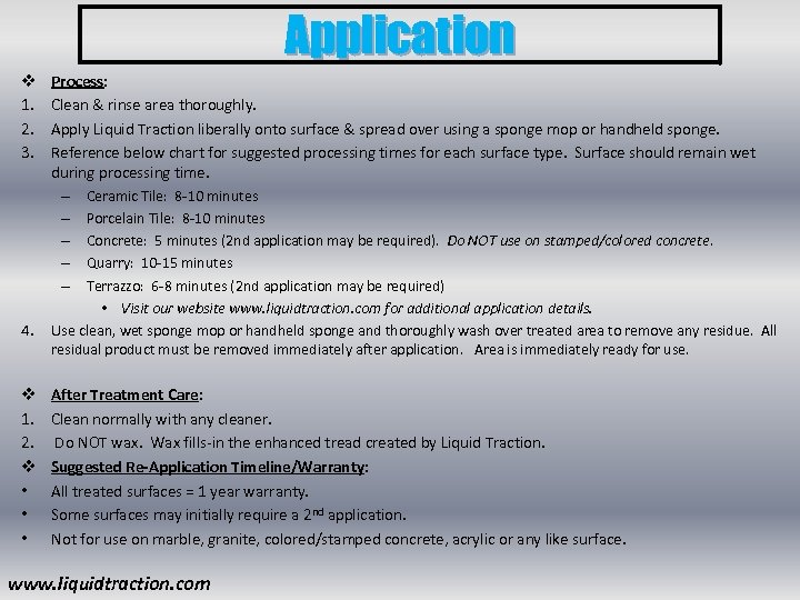 Application v 1. 2. 3. Process: Clean & rinse area thoroughly. Apply Liquid Traction