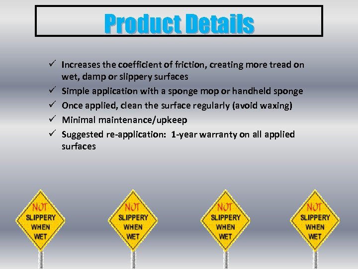 Product Details ü Increases the coefficient of friction, creating more tread on wet, damp