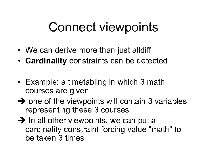 Connect viewpoints • We can derive more than just alldiff • Cardinality constraints can